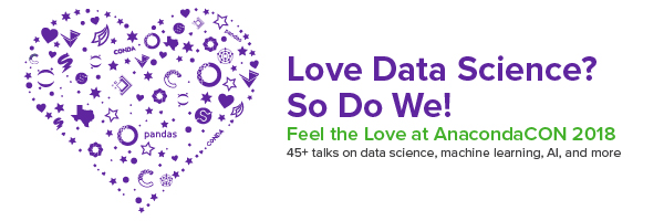 Feel the Data Science Love at AnacondaCON 2018